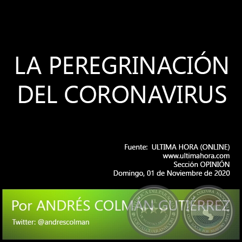 LA PEREGRINACIÓN DEL CORONAVIRUS - Por ANDRÉS COLMÁN GUTIÉRREZ - Sábado, 01 de Noviembre de 2020